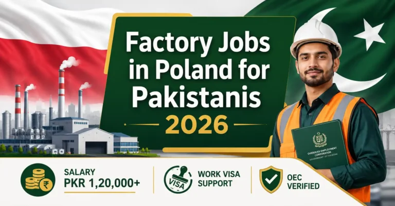 Factory Jobs in Poland for Pakistanis 2026 — Salary in PKR, Visa Process and OEC Verified Agency Guide
